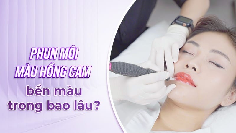 Màu phun môi bền màu khoảng 3-5 năm