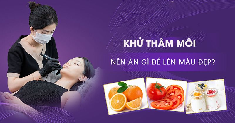 khử thâm môi nên ăn gì cho lên màu đẹp, không bị lỗi