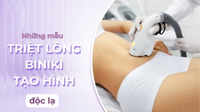 Các mẫu Triệt lông bikini tạo hình được ưa chuộng nhất hiện nay